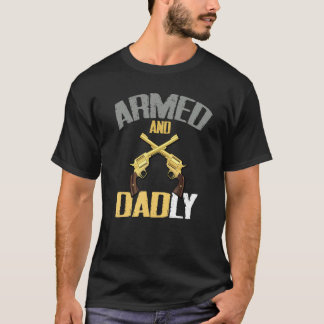 T-shirt Mens Armed And Dadly  Deadly Father  For Fathers