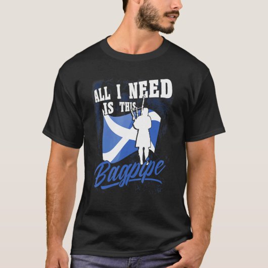 T-shirt Mens Bagpipe Player Tout Ce Dont J'Ai Besoin C'Est (Devant)