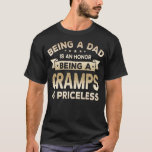 T-shirt Mens Being a DAD is an HONOR Being a GRAMPS is<br><div class="desc">Mens Being a DAD is an HONOR Being a GRAMPS is PRICELESS Grandpa Gift. Perfect gift for your dad,  mom,  papa,  men,  women,  friend and family members on Thanksgiving Day,  Christmas Day,  Mothers Day,  Fathers Day,  4th of July,  1776 Independent day,  Veterans Day,  Halloween Day,  Patrick's Day</div>