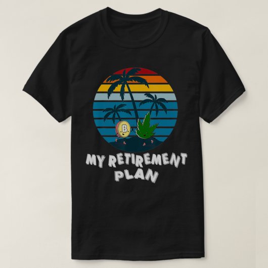 T-shirt Mens Bitcoin & Weed Mon plan de retraite Drôle Cry (Design devant)