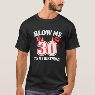 T-shirt Mens Blow Me C'est mon 30e anniversaire drôle boug