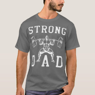 T-shirt Mens Bodybuilder Gym Dad Strong Daddy Fathers Day 