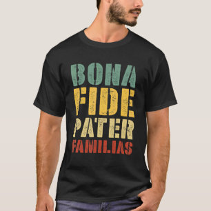 T-shirt Mens Bona Fide Pater Familias Meilleur papa Da Pèr