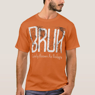 T-shirt Mens Bruh Anciennement Connu Sous Le Nom De Biolog