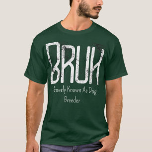 T-shirt Mens Bruh Anciennement Connu Sous Le Nom De Mème D