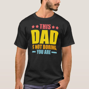 T-shirt Mens ce père n'est pas ennuyeux, vous père papa Pr