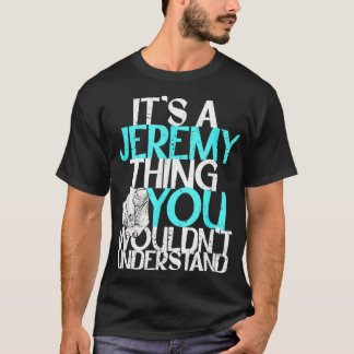 T-shirt Mens C'est une chose Jeremy que vous ne comprendri