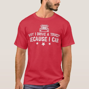 T-shirt Mens Chauffeur De Camion Dit Pourquoi Je Conduis U