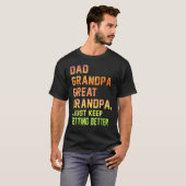 T-shirt Mens Dad Grandpa Great Grandpa I Just Keep Gettin (Devant entier)
