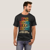 T-shirt Mens Dad Grandpa Great Grandpa I Just Keep Getting (Devant entier)
