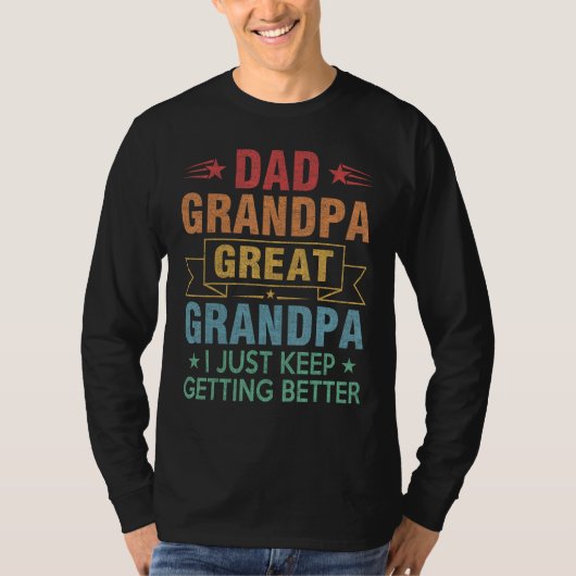 T-shirt Mens Dad Grandpa Great Grandpa I Just Keep Getting (Devant)