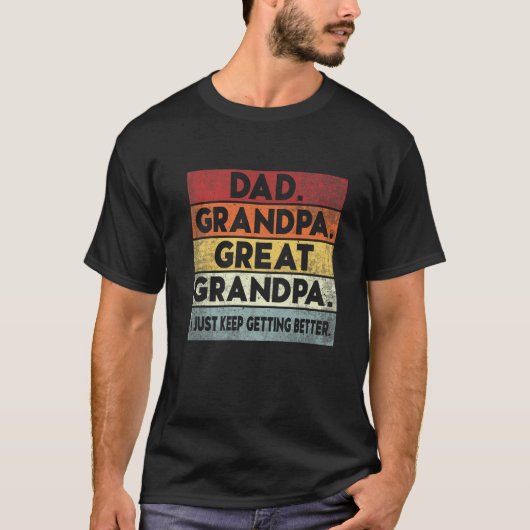 T-shirt Mens Dad Grandpa Great Grandpa I Just Keep Getting (Devant)