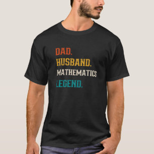 T-shirt Mens Dad Husband Mathematics Legend Mathematics Te
