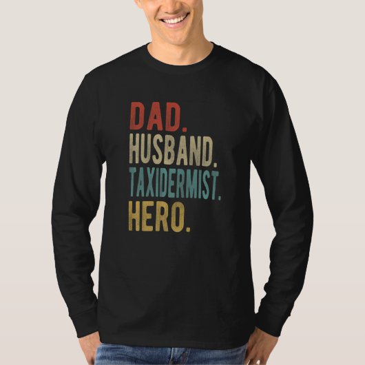 T-shirt Mens Dad Husband Taxidermist Hero   (Devant)
