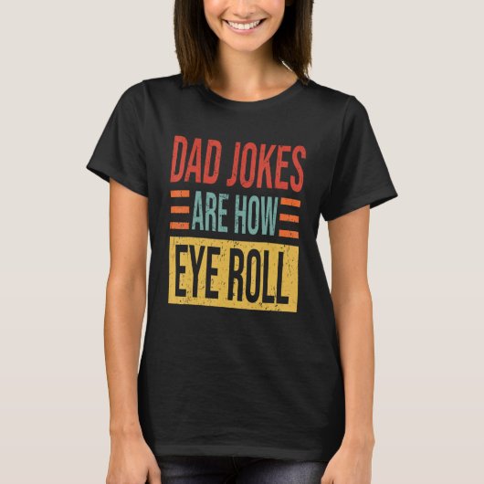 T-shirt Mens Dad Jokes Are How Eye Roll  Dad  Daddy Pun Jo (Devant)
