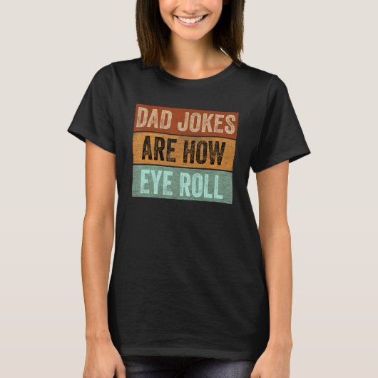 T-shirt Mens Dad Jokes are How Eye Roll Funny Father's Day (Devant)