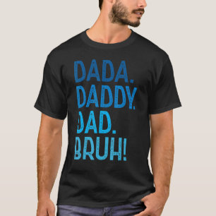T-shirt Mens Dada Papa Papa Bruh pour papa Hommes Fête des