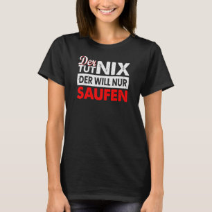 T-shirt Mens Der Tut Nix Der Will Nur Saufen Boire Sayi