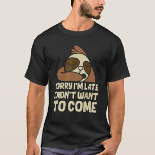 T-shirt Mens Désolé Je N'Ai Pas Voulu Venir Aimer Sloth