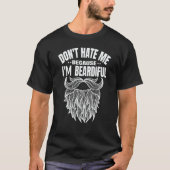 T-shirt Mens Don't hate me because i'm beardiful man (Devant)
