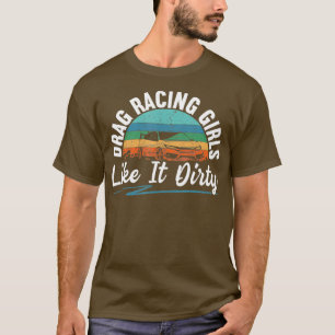 T-shirt Mens Drag Racing Girls Like It Dirty Bracket