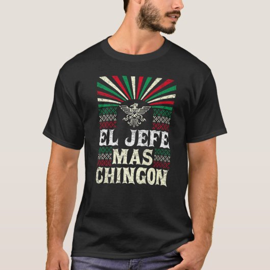 T-shirt Mens El Jefe Mas Chingon Boss Mexicain Cinco De Ma (Devant)