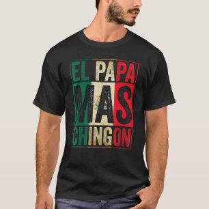 T-shirt Mens El Papa Mas Chingon   Best Mexican Daddy