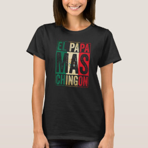 T-shirt Mens El Papa Mas Chingon Meilleur papa mexicain