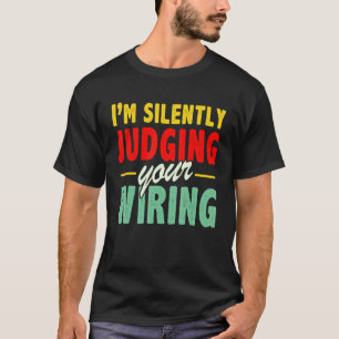 T-shirt Mens Electrician Je juge votre Wiri en silence