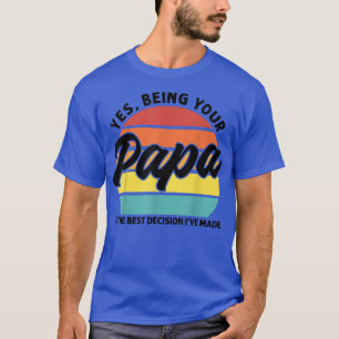 T-shirt Mens Etre votre Papa est la meilleure décision Pap