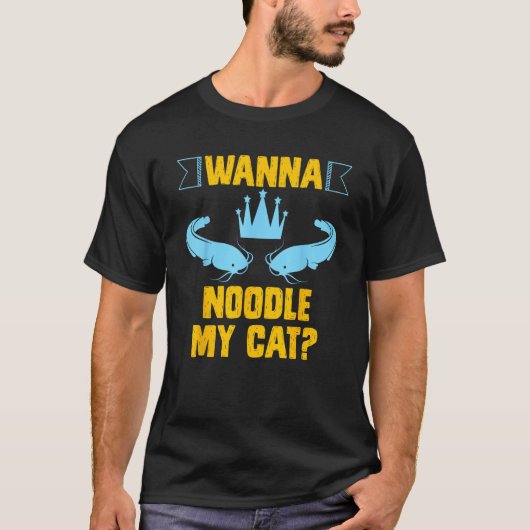 T-shirt Mens Fish and Catch Catfish Wanna Noodle my Cat No (Devant)