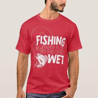 T-shirt Mens Fishing Me Obtient Wet Fisher Fishing Premium