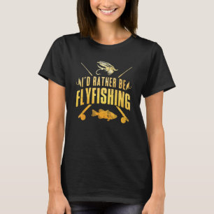 T-shirt Mens Fly Fishing Je préférerais Fly Fishing Hu