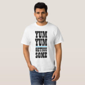 T-shirt Mens Funny Novelty YUM YUM VOUS OBTENEZ QUELQUES (Devant entier)