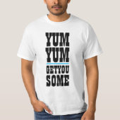 T-shirt Mens Funny Novelty YUM YUM VOUS OBTENEZ QUELQUES (Devant)