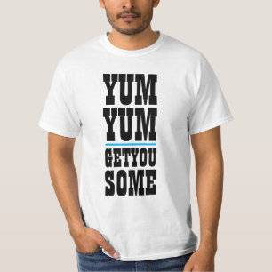 T-shirt Mens Funny Novelty YUM YUM VOUS OBTENEZ QUELQUES