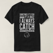 T-shirt Mens Funny Pêche Poisson Buzz I Toujours Attraper  (Design devant)
