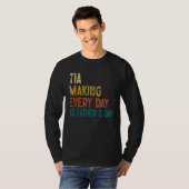 T-shirt Mens Funny Tia Making Every Day As Father's Day (Devant entier)