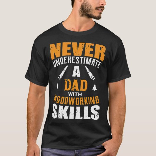 T-shirt Mens Funny Woodworking Lover Papa design Chef cade (Devant)
