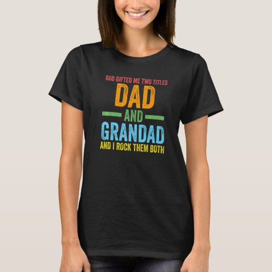 T-shirt Mens god gifted me two titles dad and grandad gran (Devant)