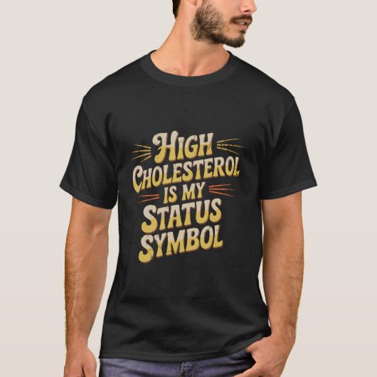 T-shirt Men's High Cholesterol Is My Status Symbol (Devant)