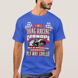 T-shirt Mens I am a Drag Racing Grand-père Only Way Glaciè
