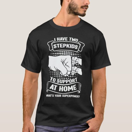 T-shirt Mens I have two stepkids to support at home stepfa (Devant)