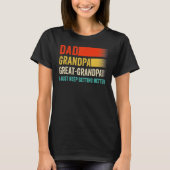 T-shirt Mens I Just Keep Getting Better Dad Grandpa Great  (Devant)