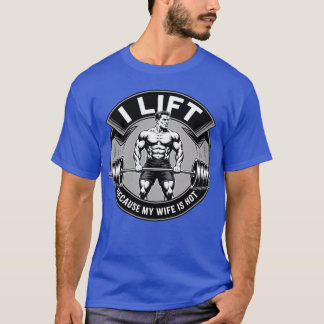 T-shirt Mens I Lift Because My Wife Is Hot Husband Gift fr