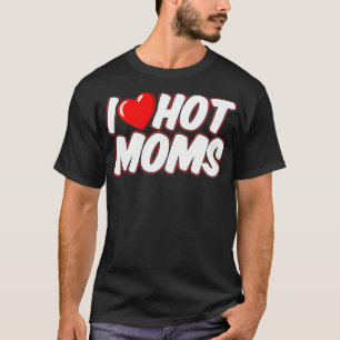T-shirt Mens I Love Moms Hot pour un I Heart Hot Moms Fans
