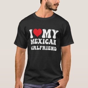 T-shirt Mens I Love My Mexican Girlfriend I Heart My Mexic