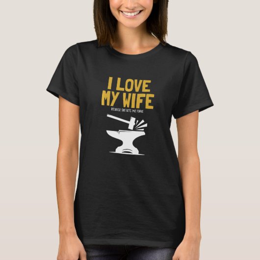 T-shirt Mens I love my Wife Blacksmith Anvil Hobby Legend  (Devant)