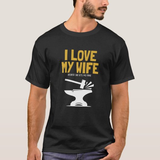 T-shirt Mens I love my Wife Blacksmith Anvil Hobby Legend (Devant)