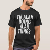 T-shirt Mens I m Alan Doing Alan Things Personnalisé d'abo (Devant)